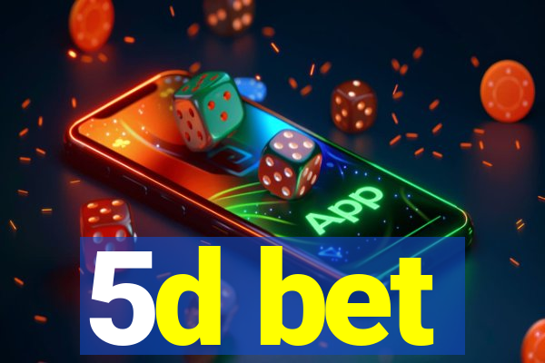 5d bet